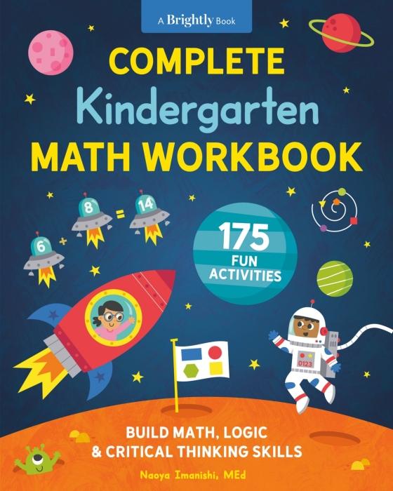 Complete Kindergarten Math Workbook: 175 Fun Activities To Build Math, Logic, And Critical Thinking Skills