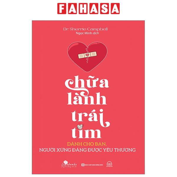 Chữa Lành Trái Tim: Dành Cho Bạn, Người Xứng Đáng Được Yêu Thương