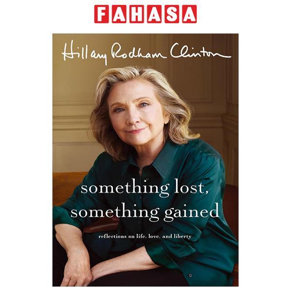 Sách ngoại văn: Something Lost, Something Gained - Reflections On Life, Love, And Liberty