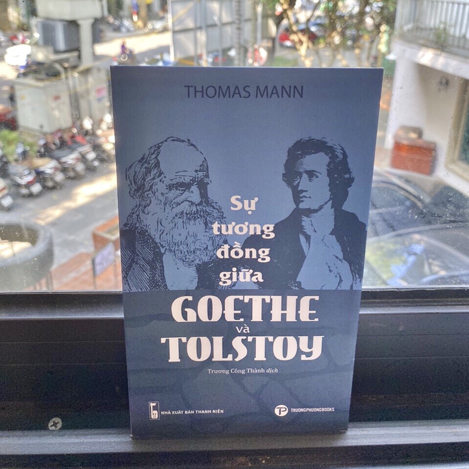 Sự Tương Đồng Giữa Goethe Và Tolstoy - Thomas Mann - Trương Công Thành dịch - (bìa mềm)