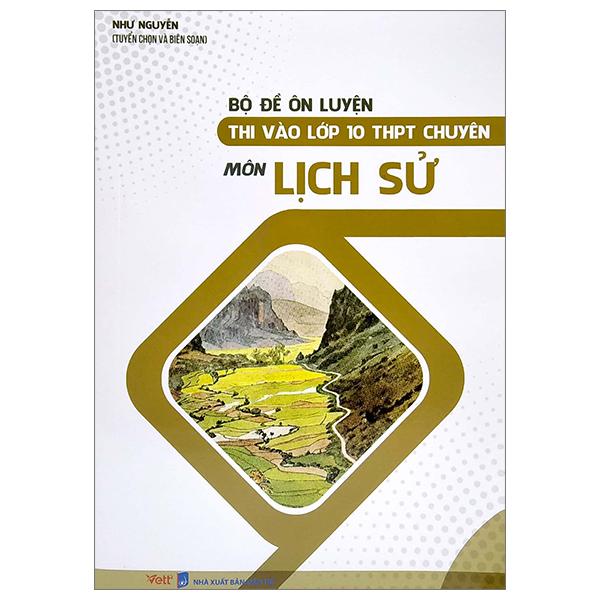 Bộ Đề Ôn Luyện Thi Vào Lớp 10 THPT Chuyên Môn Lịch Sử