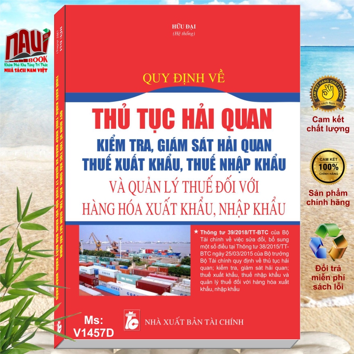 Quy Định Về Thủ Tục Hải Quan Kiểm Tra, Giám Sát Hải Quan Thuế Xuất Khẩu, Thuế Nhập Khẩu Và Quản Lý Thuế Đối Với Hàng Hóa Xuất Khẩu, Nhập Khẩu
