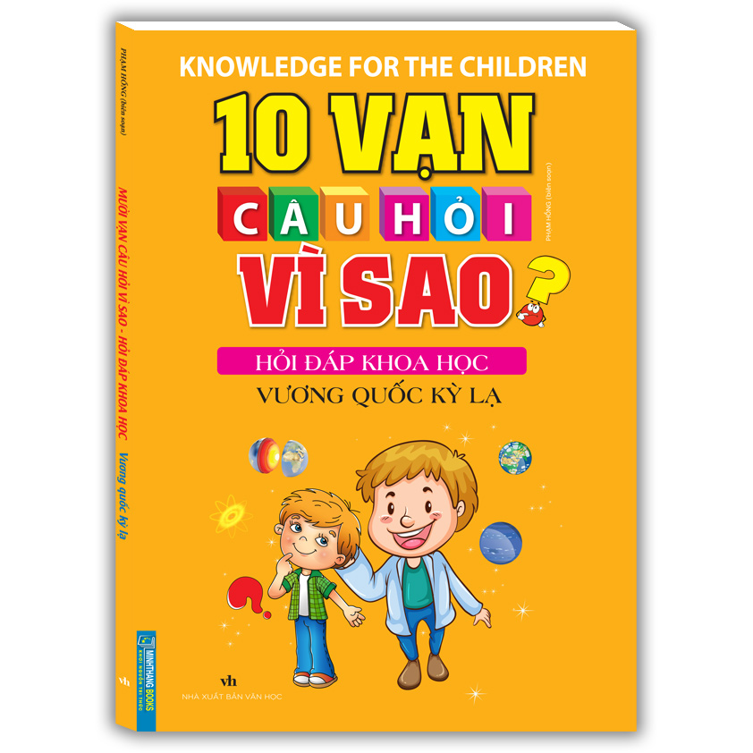 10 Vạn Câu Hỏi Vì Sao Hỏi Đáp Khoa Học - Vương Quốc Kỳ Lạ