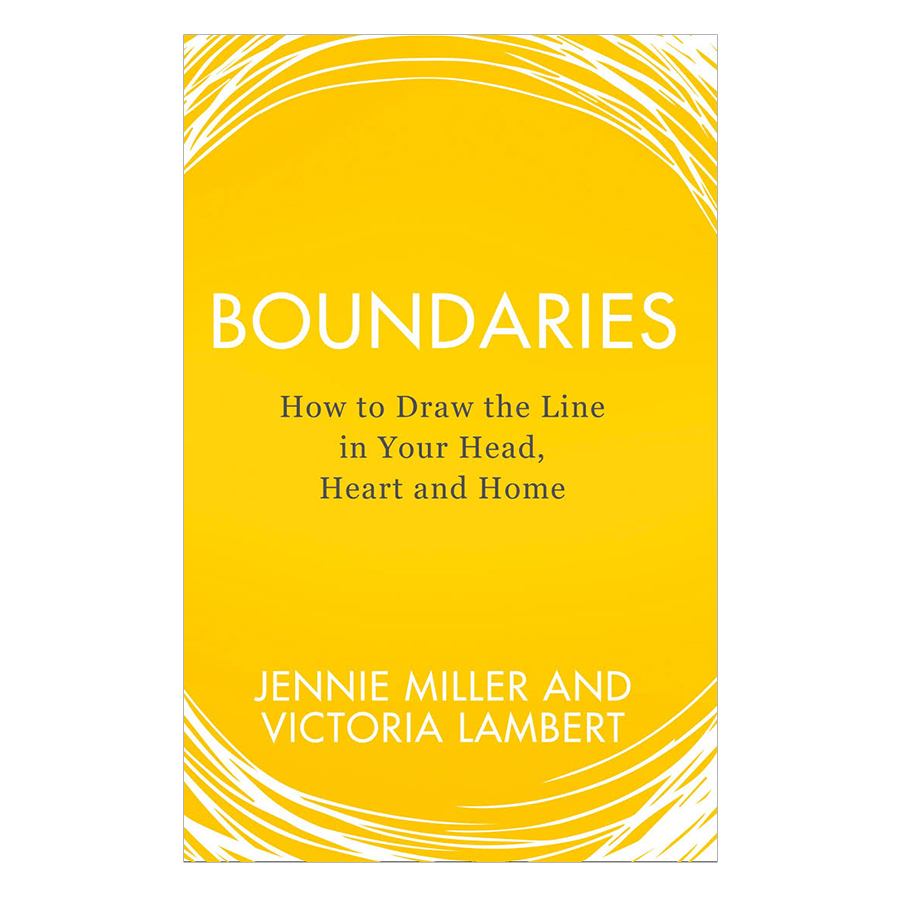 Boundaries: How To Draw The Line In Your Head, Heart And Home