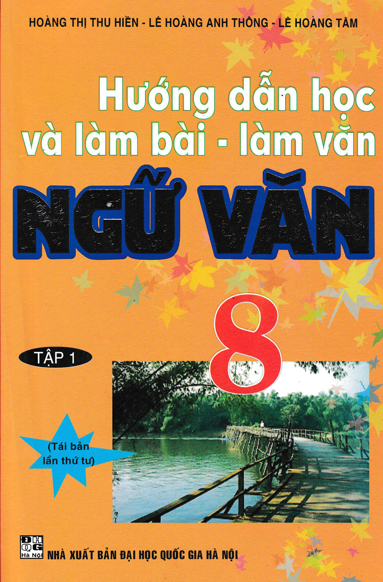 Hướng Dẫn Học Và Làm Bài Làm Văn Ngữ Văn 8 Tập 1 (Tái Bản)