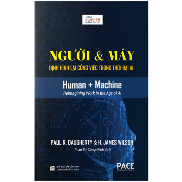 Sách PACE Books - Người &amp; Máy : Định hình lại công việc trong thời đại AI (Human + Machine) - Paul R. Daugherty, H. James Wilson