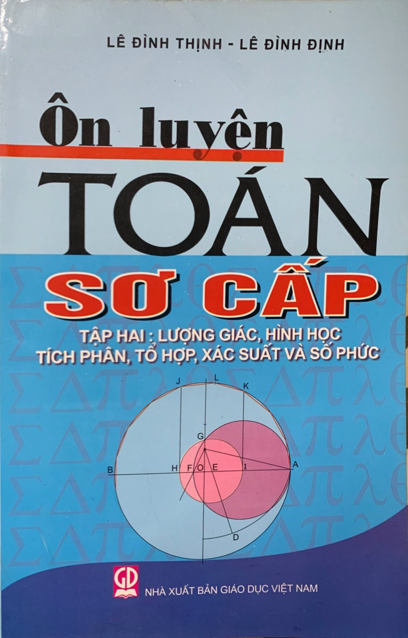 Ôn Luyện Toán Sơ Cấp Tập 2 - Lượng Giác, HÌnh Học Tích Phân, Tổ Hợp, Xác Suất Và Số Phức