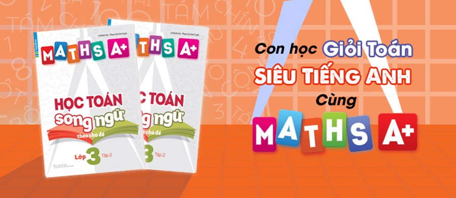 Maths A+ Học Toán Song Ngữ Theo Chủ Đề Lớp 3 (Tập 2)