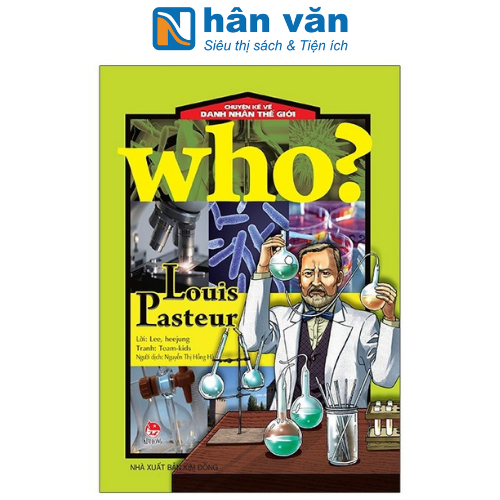 Who? Chuyện Kể Về Danh Nhân Thế Giới: Louis Pasteur