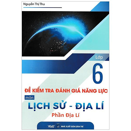 Sách - Đề kiểm tra đánh giá năng lực môn Lịch sử - Địa lí lớp 6, Phần Địa lí