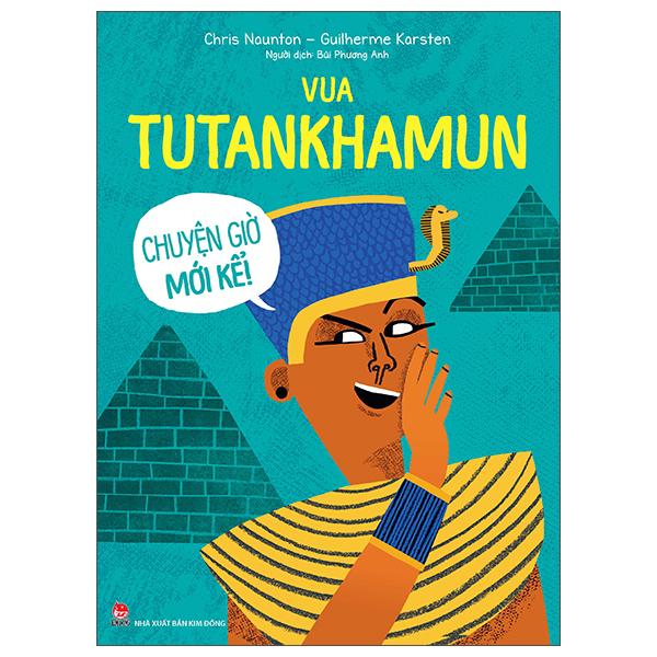 Chuyện Giờ Mới Kể - Vua Tutankhamun