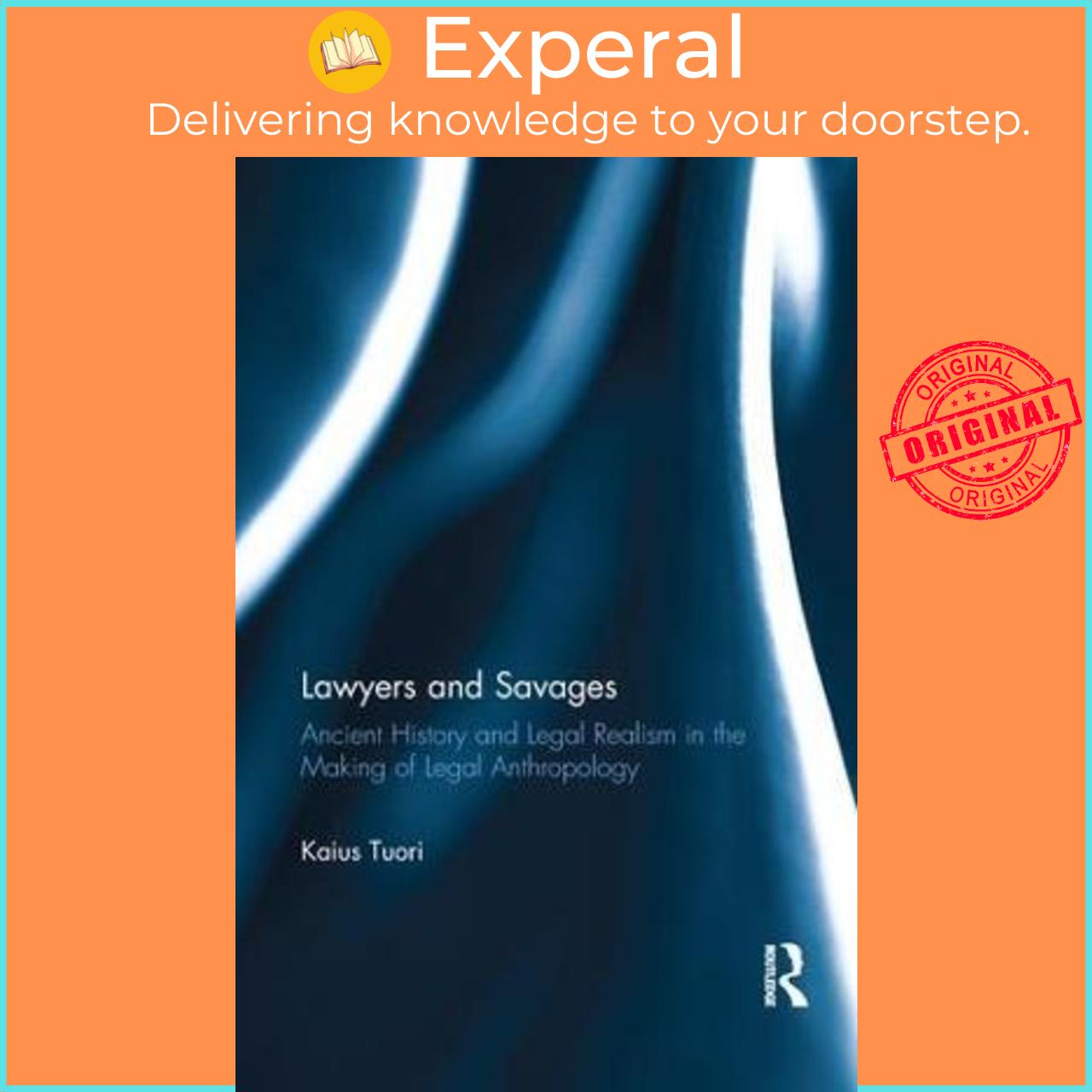 Sách - Lawyers and Savages : Ancient History and Legal Realism in the Making of L by Kaius Tuori