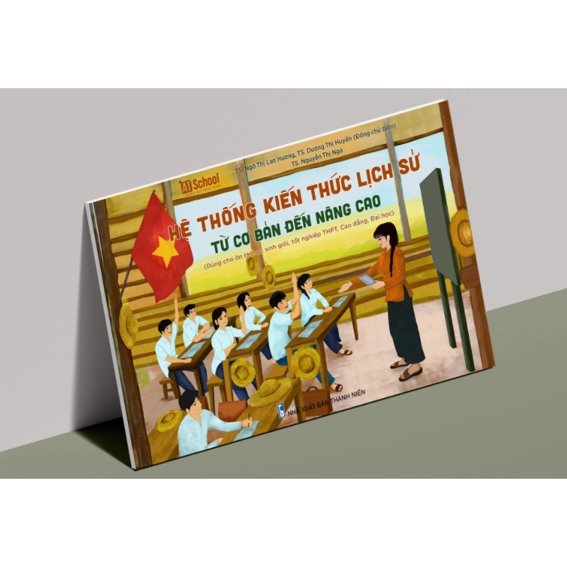 Sách - Hệ thống kiến thức Lịch Sử từ cơ bản đến nâng cao ôn thi THPT quốc gia.