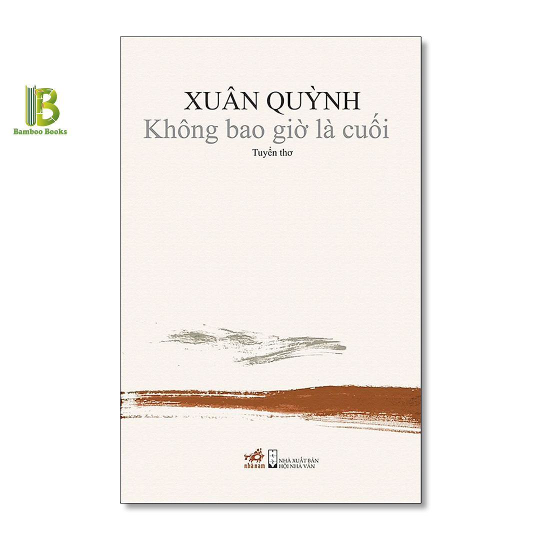 Sách - Không Bao Giờ Là Cuối - Tuyển Thơ - Xuân Quỳnh - Nhã Nam - Bìa Mềm