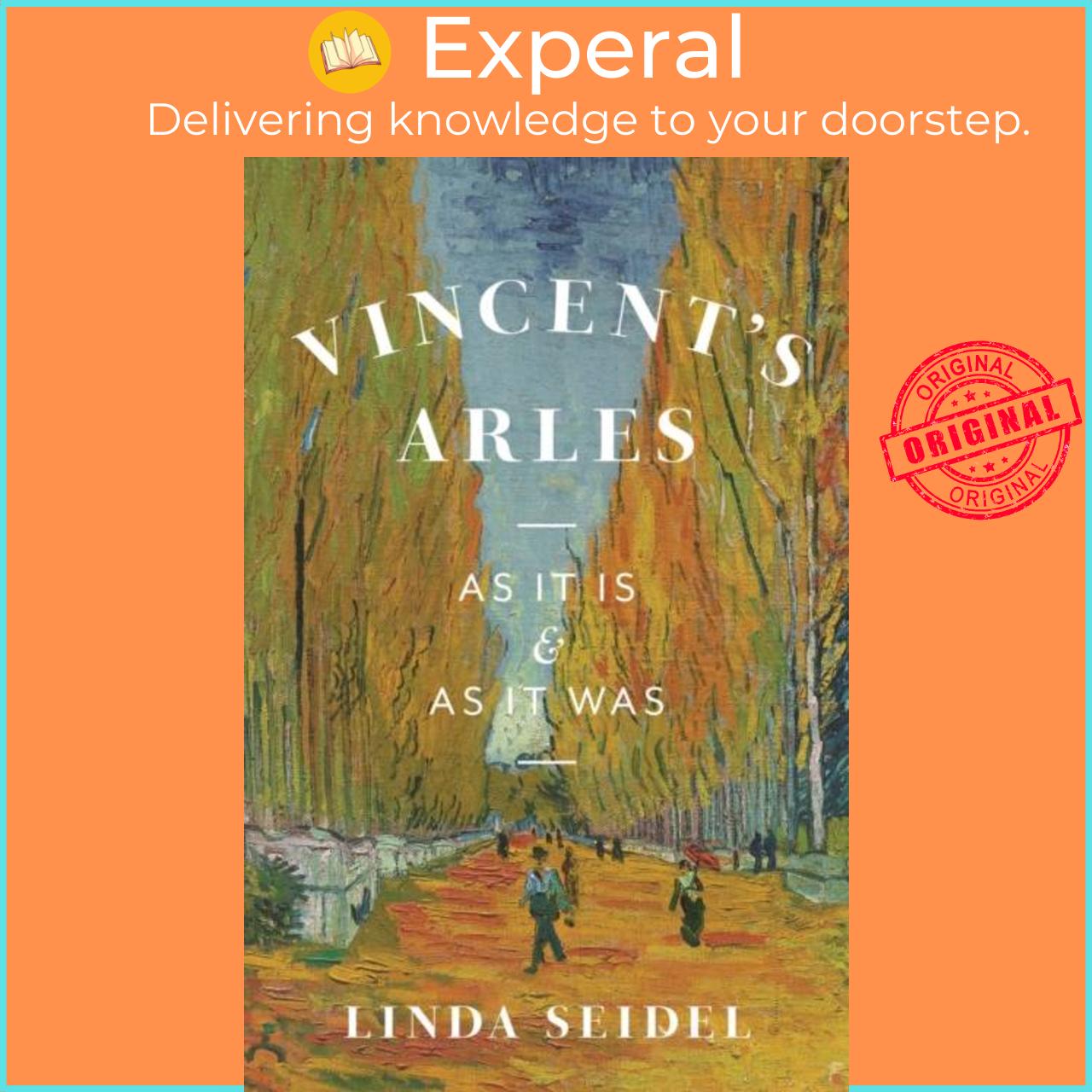 Sách - Vincent's Arles - As It Is and as It Was by Linda Seidel (UK edition, hardcover)