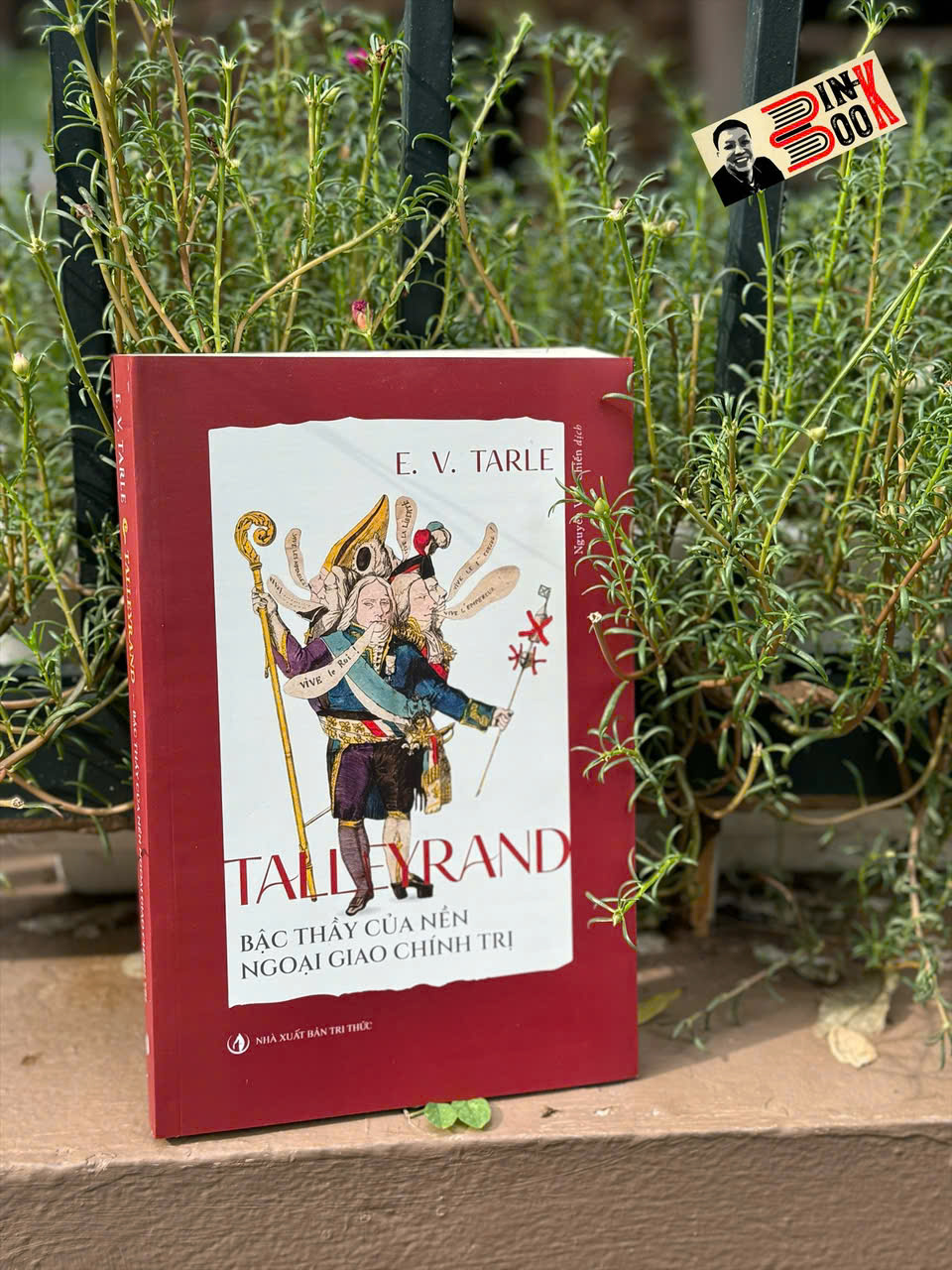 TALLEYRAND - BẬC THẦY CỦA NỀN NGOẠI GIAO CHÍNH TRỊ - Evgenij Viktorovič Tarle – Nxb Tri Thức