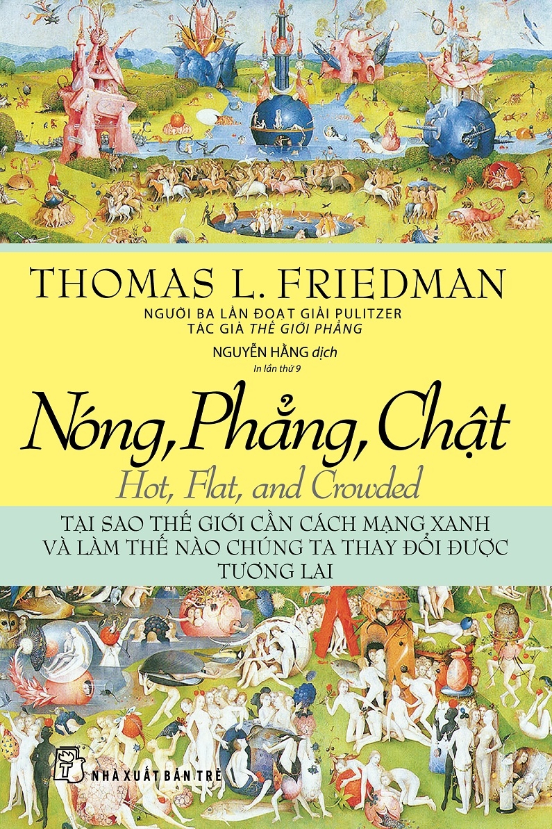 Nóng, Phẳng, Chật - Tại Sao Thế Giới Cần Cách Mạng Xanh Và Làm Thế Nào Chúng Ta Thay Đổi Được Tương Lai (Tái Bản 2020)