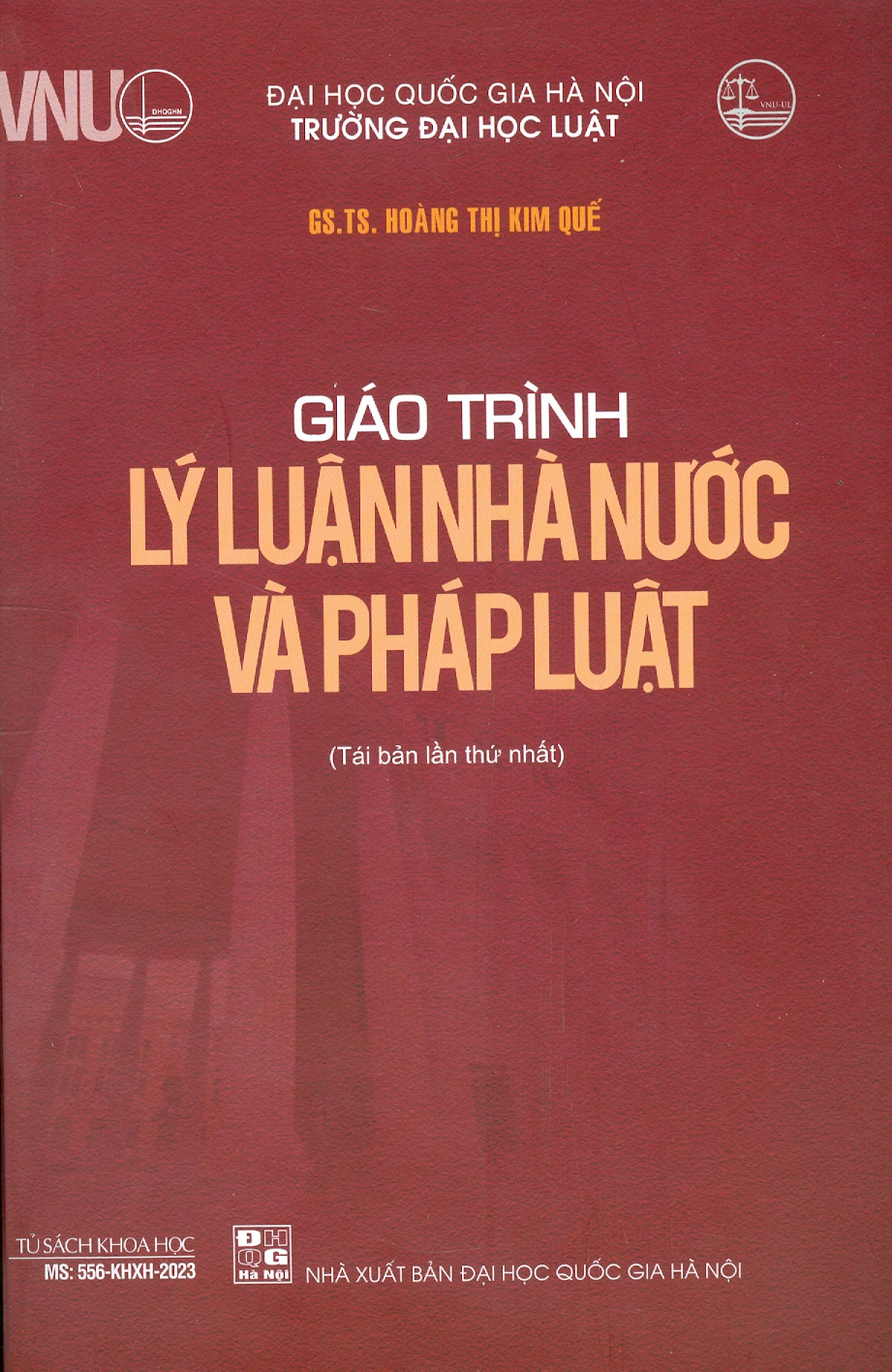 Giáo Trình Lý Luận Nhà Nước Và Pháp Luật - GS.TS. Hoàng Thị Kim Quế - Tái bản - (bìa mềm)