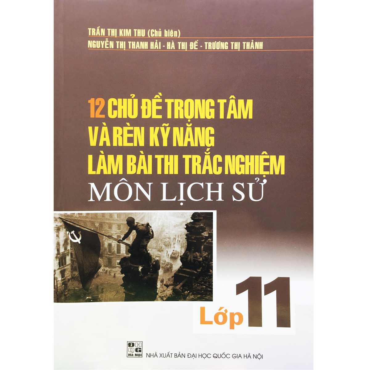 12 Chủ Đề Trọng Tâm Và Rèn Kỹ Năng Làm Bài Thi Trắc Nghiệm Môn Lịch Sử Lớp 11