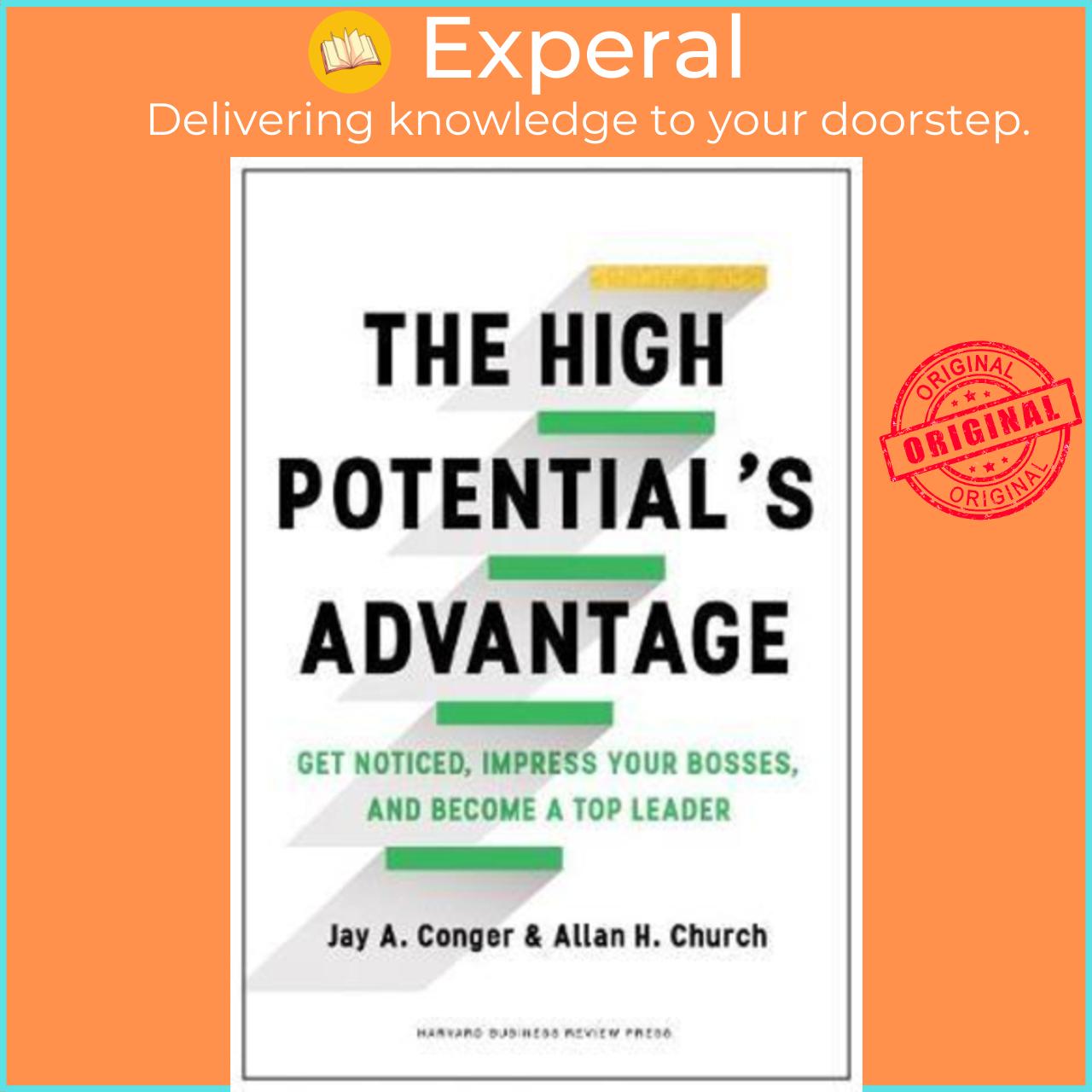 Sách - The High Potential's Advantage : Get Noticed, Impress Your Bosses, and by Allan H. Church