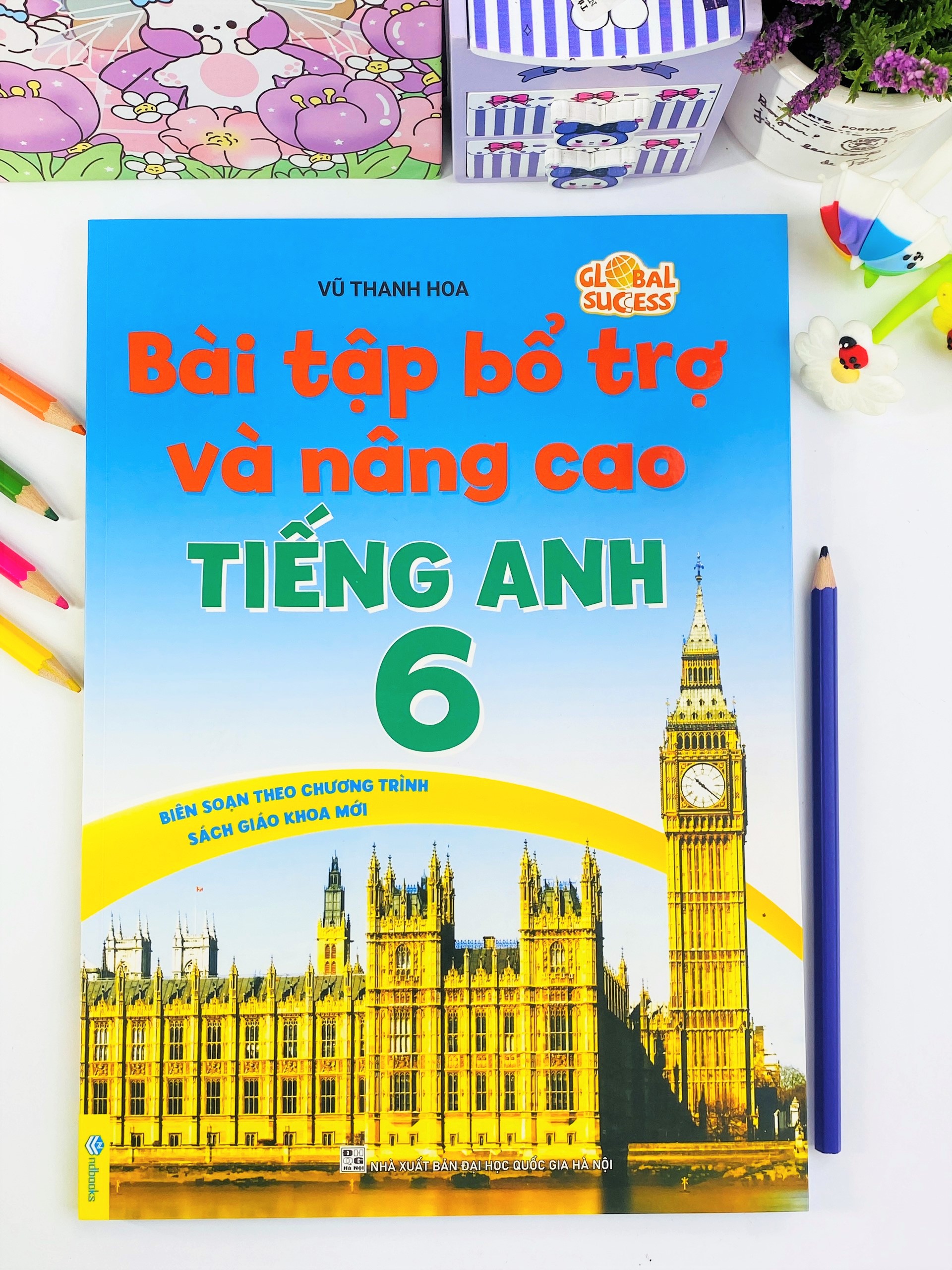 Sách - Bài Tập Bổ Trợ Và Nâng Cao Tiếng Anh 6 - Biên Soạn theo chương trình SGK mới Global Sucess - ndbooks