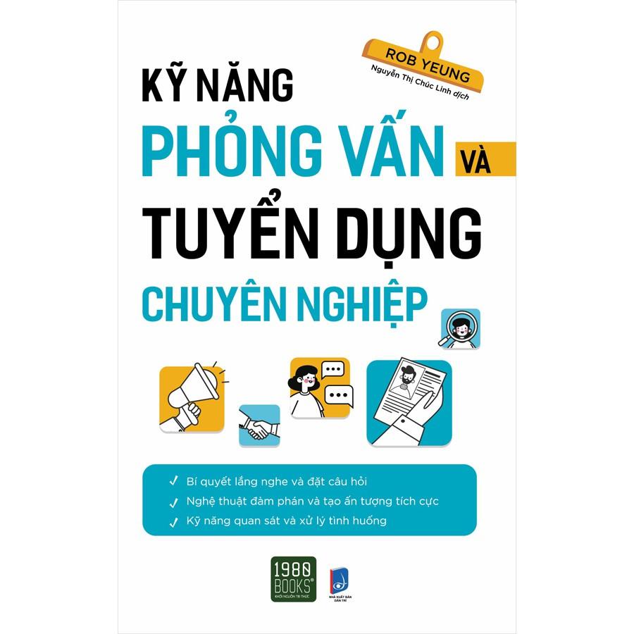 Sách  Kỹ Năng Phỏng Vấn Và Tuyển Dụng Chuyên Nghiệp - BẢN QUYỀN