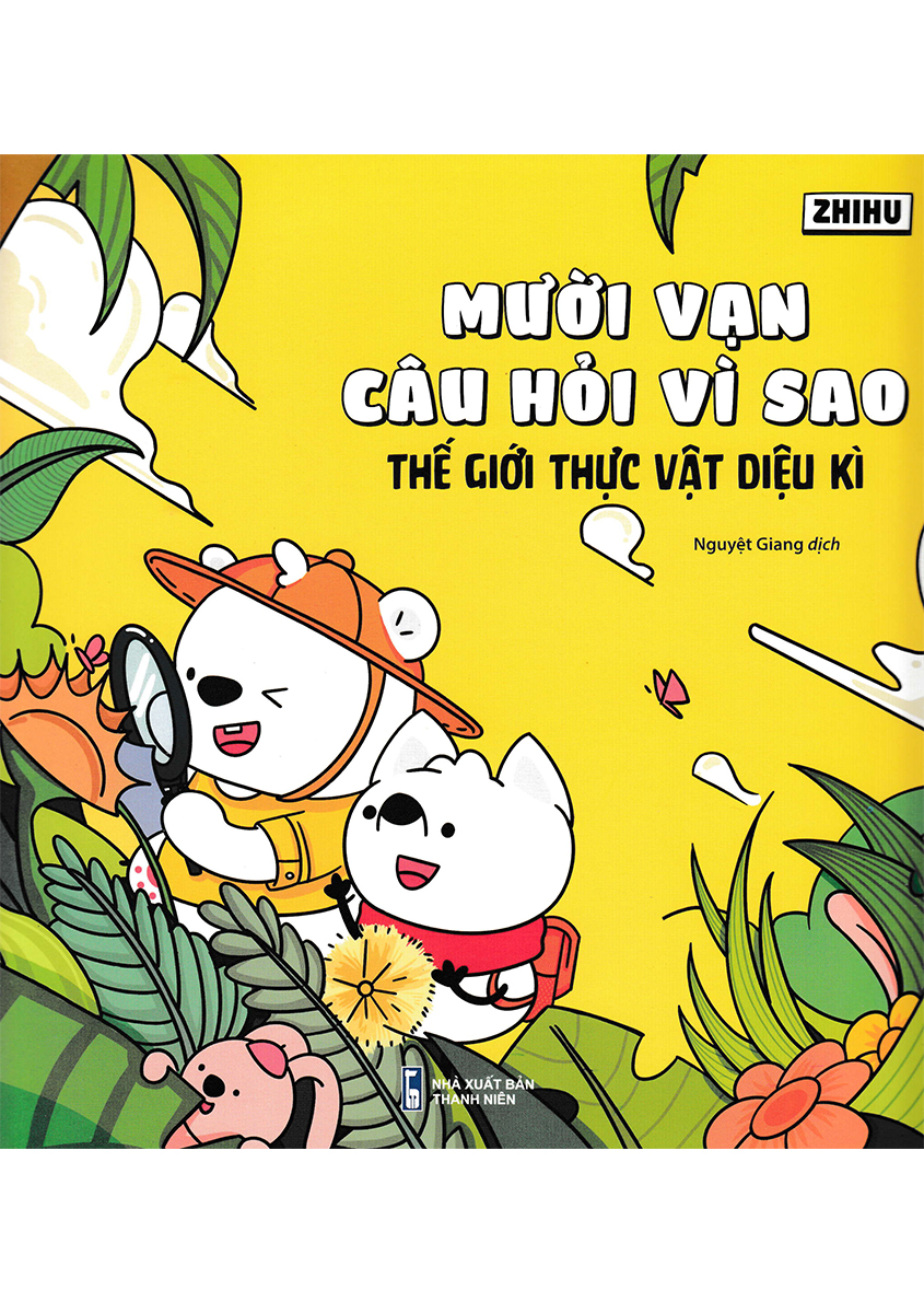 Mười Vạn Câu Hỏi Vì Sao - Thế Giới Thực Vật Diệu Kì