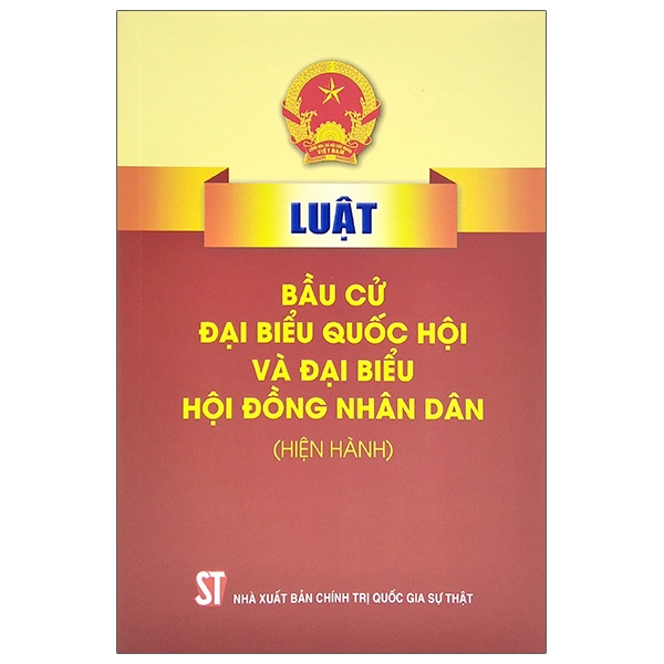 Luật Bầu Cử Đại Biểu Quốc Hội Và Đại Biểu Hội Đồng Nhân Dân (Hiện Hành)