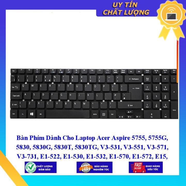 Bàn Phím dùng cho Laptop Acer Aspire 5755 5755G 5830 5830G 5830T 5830TG V3-531 V3-551 V3-571 V3-731 E1-522  - Hàng Nhập Khẩu New Seal