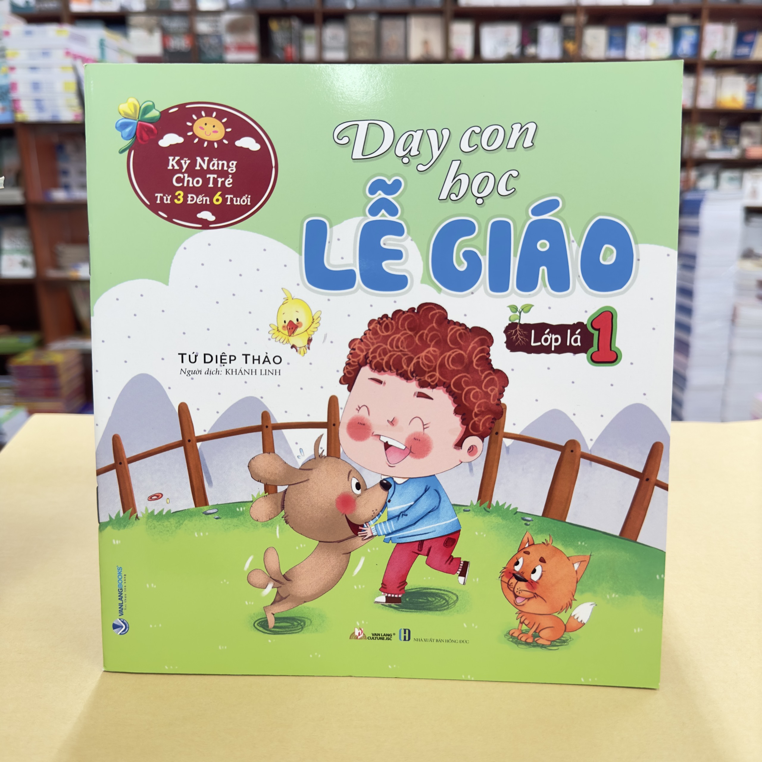 Sách Dạy Con Học Lễ Giáo – Lớp Lá 1 (Kỹ Năng Cho Trẻ Từ 3 Đến 6 Tuổi)