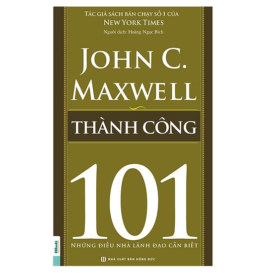 Thành Công - 101 Những Điều Lãnh Đạo Cần Biết(Tặng E-Book Bộ 10 Cuốn Sách Hay Về Kỹ Năng, Đời Sống, Kinh Tế Và Gia Đình - Tại App MCbooks)