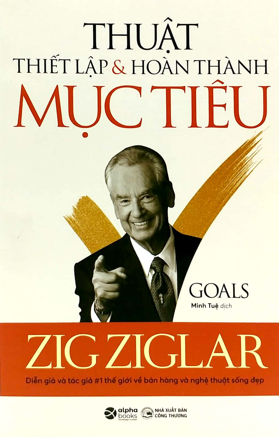 THUẬT THIẾT LẬP & HOÀN THÀNH MỤC TIÊU - Zig Ziglar - Minh Tuệ dịch -