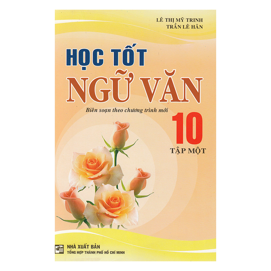 Học Tốt Ngữ Văn Lớp 10 (Tập 1) - Tái Bản