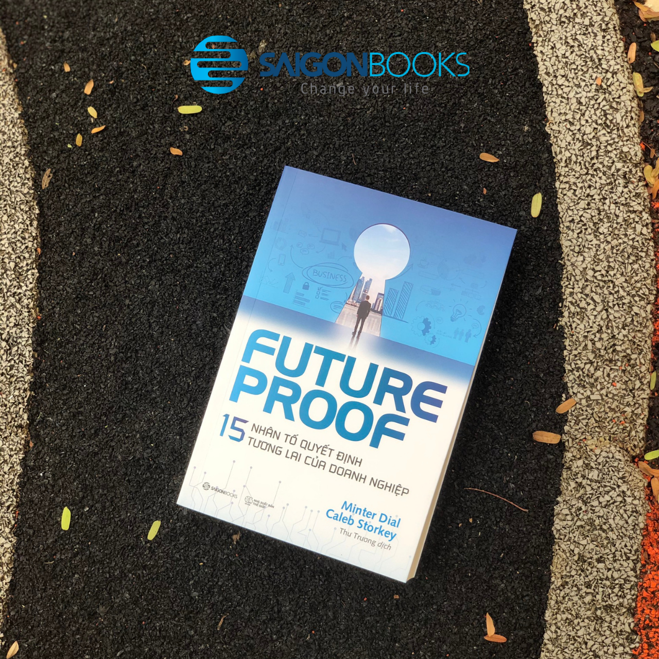 FUTUREPROOF - 15 nhân tố quyết định tương lai của doanh nghiệp - Tác giả Caleb Storkey, Minter Dial