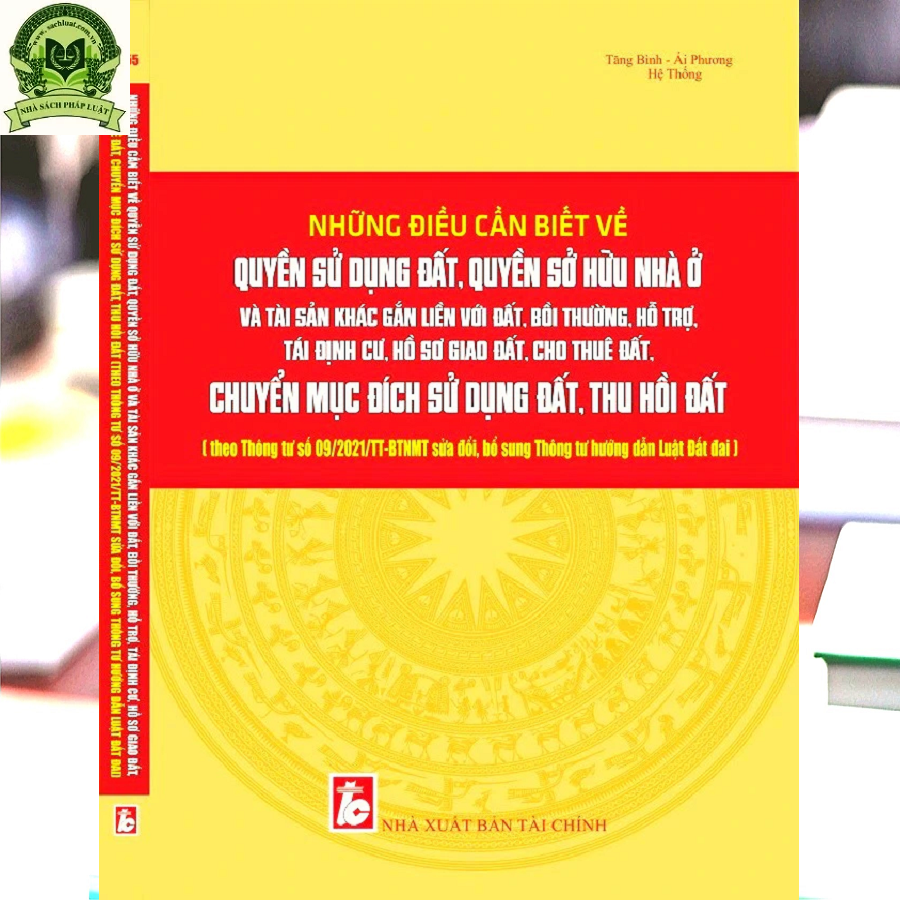 Những Điều Cần Biết Về Quyền Sử Dụng Đất, Quyền Sở Hữu Nhà Ở Và Tài Sản Khác Gắn Liền Với Đất, Bồi Thường, Hỗ Trợ, Tái Định Cư, Hồ Sơ Giao Đất, Cho Thuê Đất, Chuyển Mục Đích Sử Dụng Đất, Thu Hồi Đất