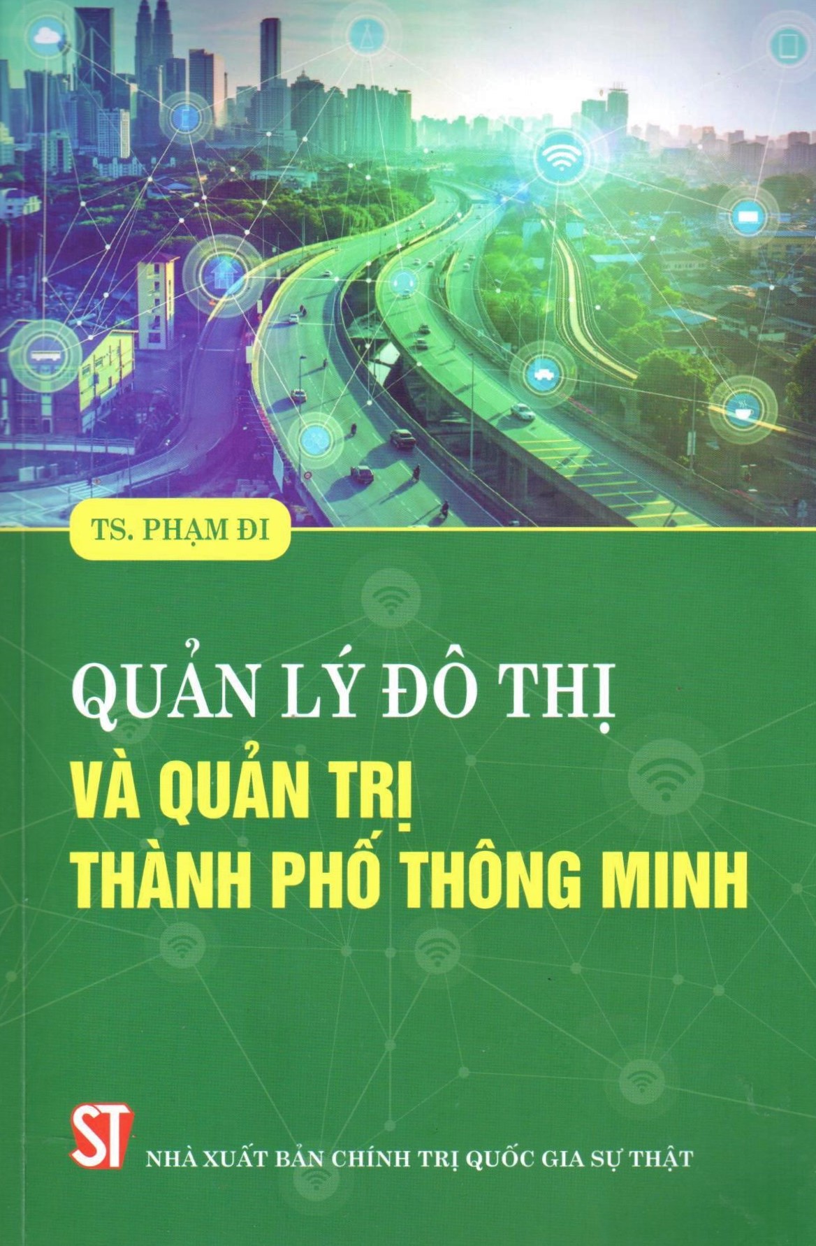 QUẢN LÝ ĐÔ THỊ VÀ QUẢN TRỊ THÀNH PHỐ THÔNG MINH (TS. PHẠM ĐI) - NXB Chính trị Quốc gia Sự thật