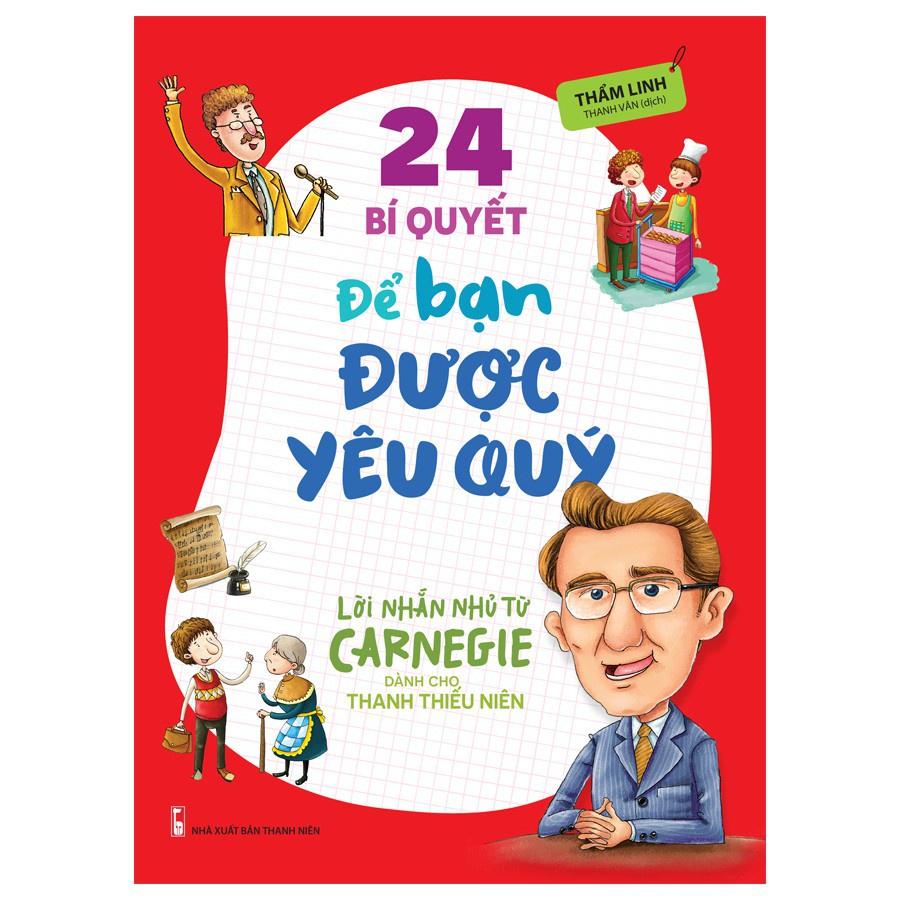 Sách: 24 Bí Quyết Để Bạn Được Yêu Quý - Lời Nhắn Nhủ Từ Carnegie Dành Cho Thanh Thiếu Niên - Bản Quyền