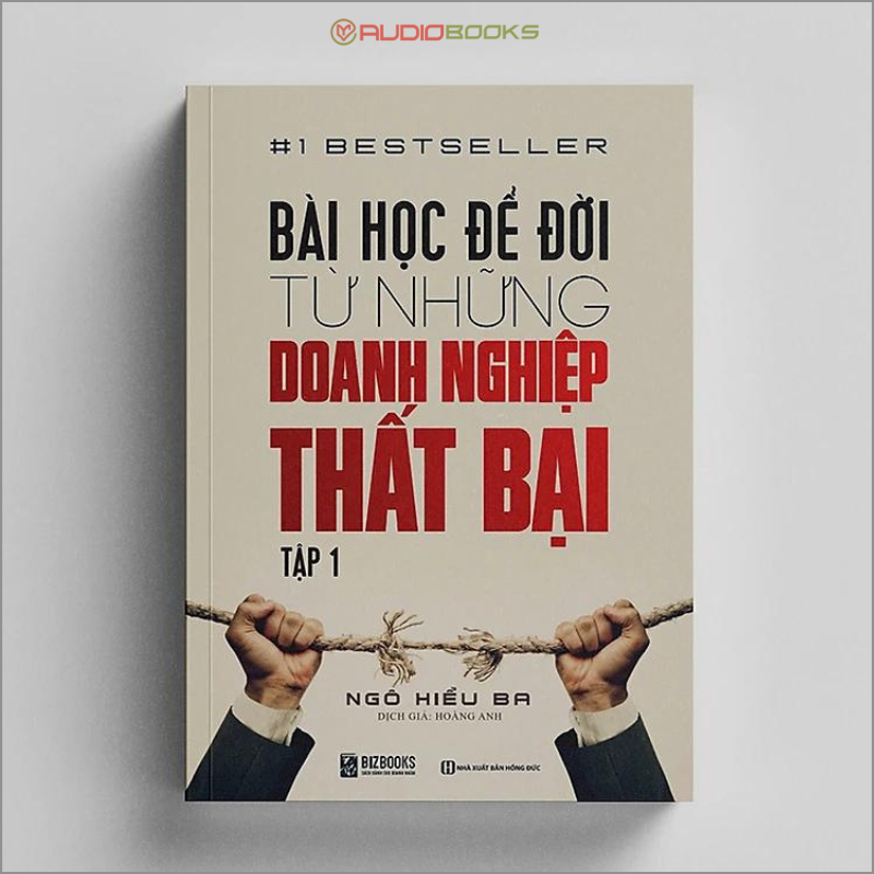 Bài Học Để Đời Từ Những Doanh Nghiệp Thất Bại (Tập 1)