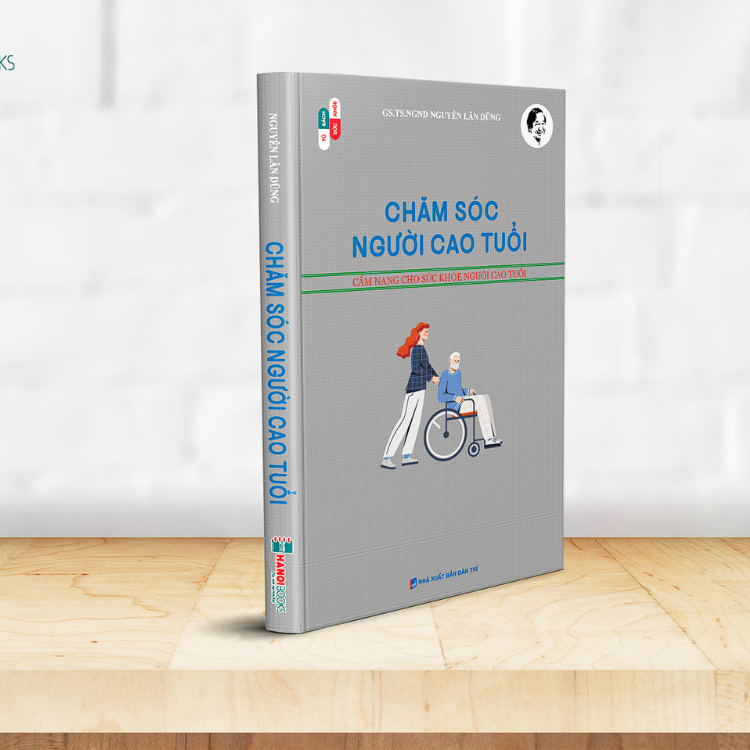 CHĂM SÓC NGƯỜI CAO TUỔI - CẨM NANG CHO SỨC KHỎE NGƯỜI CAO TUỔI - Nguyễn Lân Dũng - Hanoi Books
