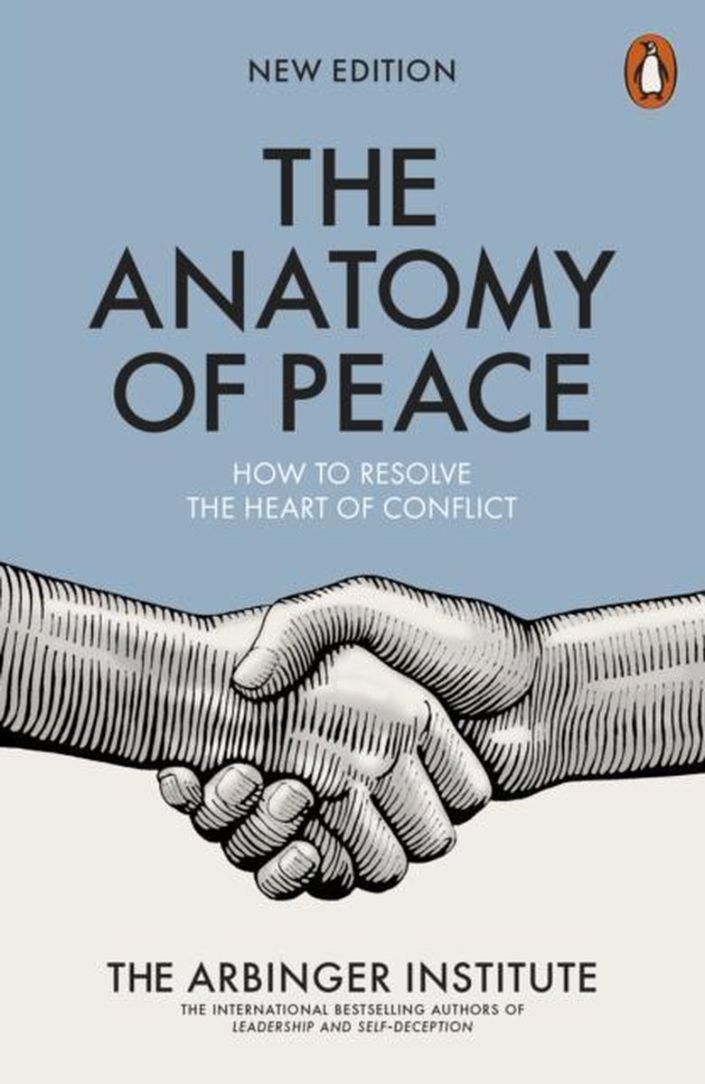 The Anatomy of Peace : How to Resolve the Heart of Conflict