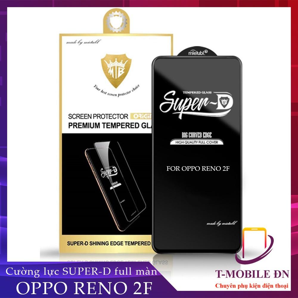 Kính cường lực cho Oppo Reno 2F 3 4 5 6 6Z 7 7Z 8 8Z Pro 5G F9 F11 Pro F15 F19 K3