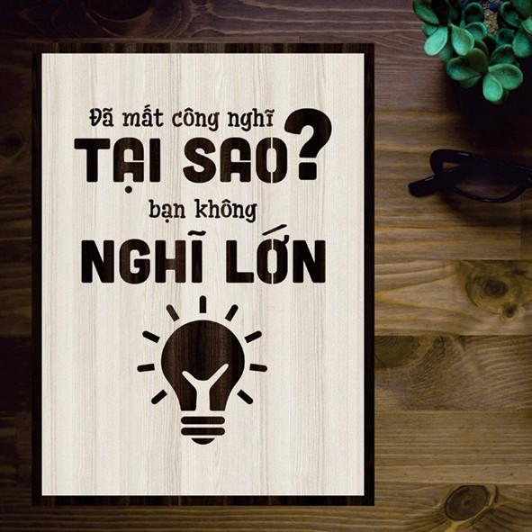 Tranh gỗ DECOR - SLOGAN tạo động lực, Truyền cảm hứng - Đã mất công nghĩ tạo sao bạn không nghĩ lớn