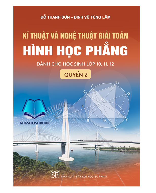 Sách - Kĩ thuật và nghệ thuật giải toán hình học phẳng - quyển 2 (Dành cho học sinh lớp 10, 11, 12)