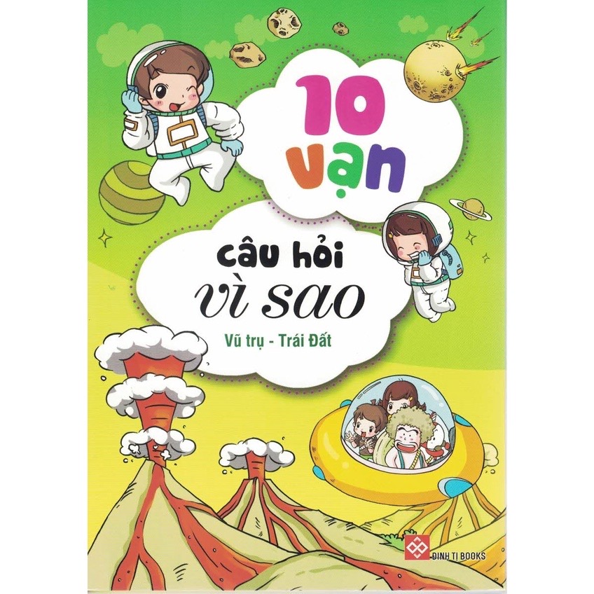 Sách Bách Khoa Tri Thức - 10 Vạn Câu Hỏi Vì Sao - Vũ Trụ - Trái Đất - Đinh Tị Books