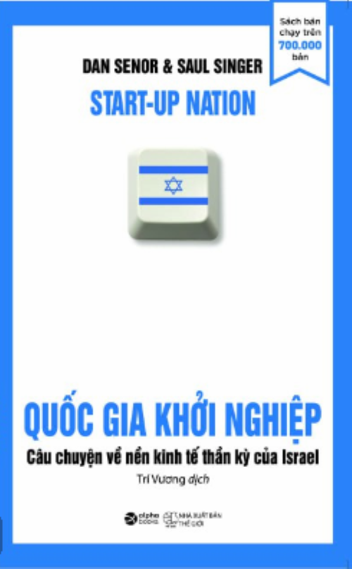 Quốc Gia Khởi Nghiệp - Câu Chuyện Về Nền Kinh Tế Thần Kỳ Của Israel (Tái Bản)