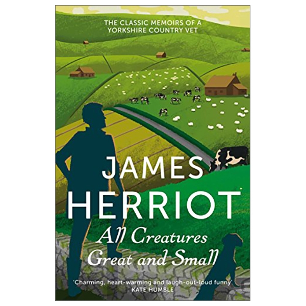 All Creatures Great And Small: The Classic Memoirs Of A Yorkshire Country Vet