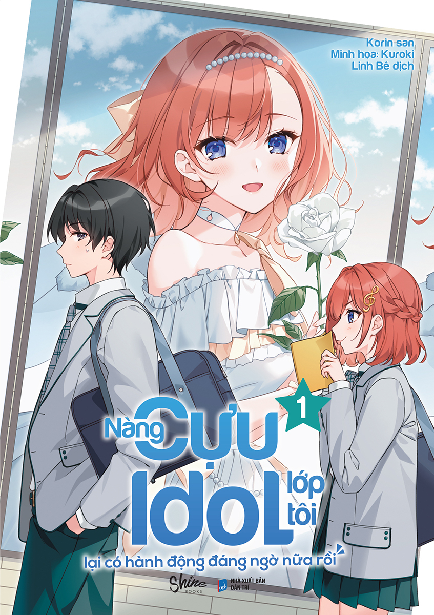 Nàng Cựu Idol Lớp Tôi Lại Có Hành Động Đáng Ngờ Nữa Rồi - Tập 1