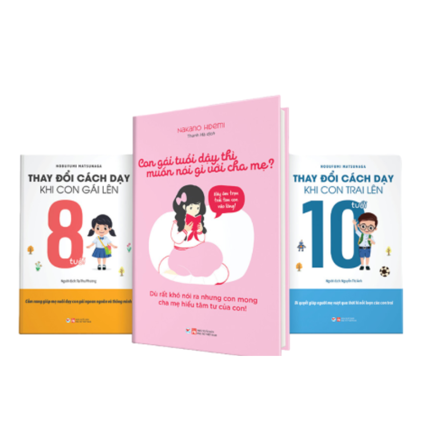 Combo 3 Cuốn: Con Gái Tuổi Dậy Thì Muốn Nói Gì Với Cha Mẹ + Thay Đổi Cách Dạy Khi Con Gái Lên 8 Tuổi + Thay Đổi Cách Dạy Khi Con Trai Lên 10 Tuổi