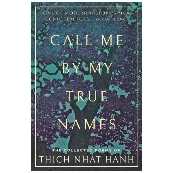 Call Me By My True Names: The Collected Poems Of Thich Nhat Hanh