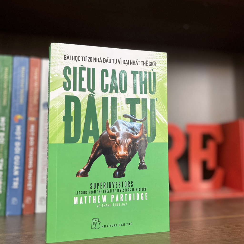 Siêu cao thủ đầu tư: Bài học từ 20 nhà đầu tư vĩ đại nhất thế giới